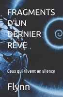 FRAGMENTS D'UN DERNIER RÊVE: Ceux qui rêvent en silence (French Edition) B0F6VV1MR6 Book Cover