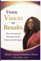 From Vision To Results: How Intentional Planning Turns Purpose Into Progress B0GVB7HT7Y Book Cover
