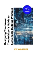 Designing Tomorrow: The Architect's Guide to Sustainable Building Practices B0DNM8QSQM Book Cover