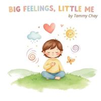 Big Feelings, Little Me B0G1B7WXY1 Book Cover