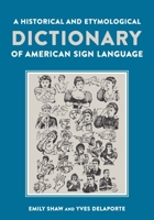 A Historical and Etymological Dictionary of American Sign Language: The Origin and Evolution of More Than 500 Signs 156368621X Book Cover