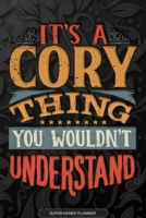 It's A Cory Thing You Wouldn't Understand: Cory Name Planner With Notebook Journal Calendar Personal Goals Password Manager & Much More, Perfect Gift For Cory 1673678289 Book Cover