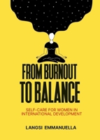 From Burnout to Balance: Self-Care For Women In International Development 9787791626 Book Cover