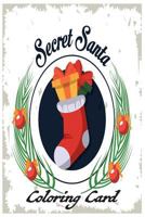 Secret Santa Coloring Card: From Guess Who? Inspirational Holiday Quotes & Coloring: Adults & Older Children 197964635X Book Cover