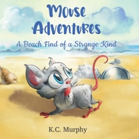 Mouse Adventures: A Beach Find of a Strange Kind 0473586150 Book Cover