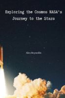 Exploring the Cosmos NASA's Journey to the Stars 9358686227 Book Cover