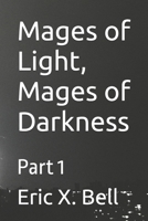 Mages of Light, Mages of Darkness: Part 1 B0D86PTZCV Book Cover