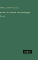 Manuel de l'histoire de la philosophi: Tome 2 3386073662 Book Cover