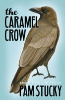 The Caramel Crow: A Megan Montaigne Mystery 1940800226 Book Cover