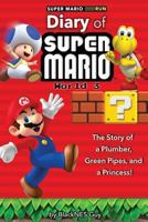 Super Mario Run: The Diary of a Super Mario Bro: The Story of a Plumber, Green Pipes and a Princess 1542861675 Book Cover