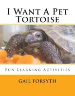 I Want A Pet Tortoise 1492303275 Book Cover