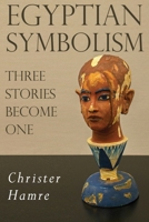 Egyptian Symbolism - Three Stories Become One 1788308832 Book Cover