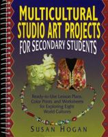 Multicultural Studio Art Projects for Secondary Students: Ready-To-Use Lesson Plans, Color Prints and Worksheets for Exploring Eight World Cultures 0132874423 Book Cover