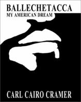 Ballechetacca: My American Dream 0595208894 Book Cover