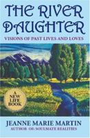 The River Daughter: Visions of Past Lives and Loves 141208363X Book Cover
