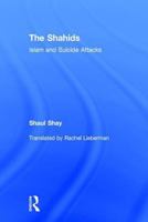 The Shahids: Islam and Suicide Attacks 0765802503 Book Cover