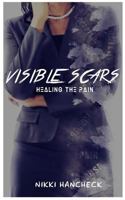 Visible Scars: Healing the Pain 0988718839 Book Cover