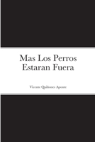 Mas Los Perros Estaran Fuera 1387819461 Book Cover