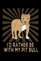 I'd Rather Be With My Pit Bull: Pitbull Lover Notebook With Blank Pages 1692761420 Book Cover