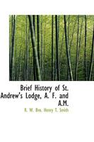Brief History of St. Andrew's Lodge, A. F. and A.M. 0469800747 Book Cover