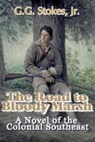 The Road to Bloody Marsh: A Novel of King George's War 1542804914 Book Cover