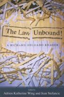 The Law Unbound!: A Richard Delgado Reader 1594512485 Book Cover
