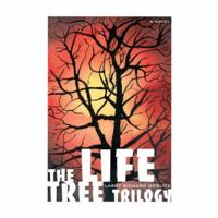The Life Tree Trilogy 0595422721 Book Cover