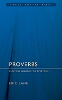 Proverbs: Everyday Wisdom For Everyone (Focus on the Bible) 1845502671 Book Cover