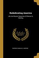 Rededicating America; life and recent speeches of Warren G. Harding Volume 1 0548471789 Book Cover