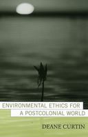 Environmental Ethics for a Postcolonial World (Nature's Meaning) 0742525791 Book Cover