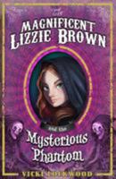 The Magnificent Lizzie Brown and the Mysterious Phantom 1623700698 Book Cover
