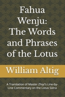 Fahua Wenju: The Words and Phrases of the Lotus: A Translation of Master Zhiyi's Line-by-Line Commentary on the Lotus Sutra (The Tiantai Teachings Project) B0H21FW67G Book Cover
