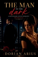 The Man in the dark: A Billionaire Office Romance Betrayal B0GZFF5C62 Book Cover