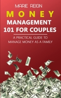 Money Management 101 for Couples: A Practical Guide to Manage Money as a Family B0857C18DS Book Cover