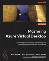 Mastering Azure Virtual Desktop - Second Edition: A practical guide to designing, implementing, and managing Azure Virtual Desktop environments 1835884148 Book Cover