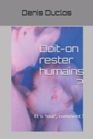 Doit-on rester humains ?: Et si "oui", comment ? B0BBY7672K Book Cover