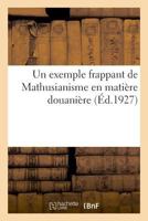 Un exemple frappant de Mathusianisme en matière douanière 2329044356 Book Cover