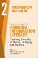 Framing Information Literacy (PIL#73), Volume 2: Information has Value 0838989837 Book Cover