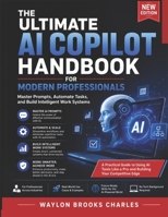 The Ultimate AI Copilot Handbook for Modern Professional: Master Prompts, Automate Tasks, and Build Intelligent Work Systems B0H22Z969H Book Cover