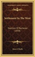 Settlement in the West: Sketches of Rochester 1019176431 Book Cover