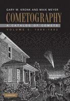 Cometography: Volume 5, 1960-1982: A Catalog of Comets 052187226X Book Cover