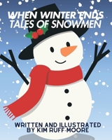When Winter Ends: Tale of Snowmen B0DS4HPYLS Book Cover