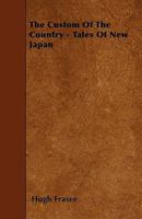 The custom of the country;: Tales of new Japan 1144590701 Book Cover