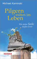 Pilgern Mitten Im Leben: Wie Deine Seele Laufen Lernt 3451310260 Book Cover