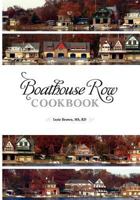 Boathouse Row Cookbook: Dig in. Be inspired. Eat up. And help Fred along the way. 1468055992 Book Cover