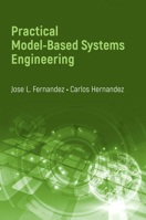 Practical Model-Based Systems Engineering 1630815799 Book Cover