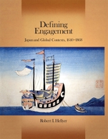 Defining Engagement: Japan and Global Contexts, 1640 - 1868 0674035771 Book Cover