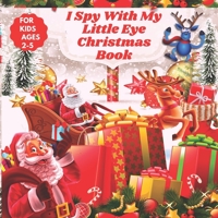 I Spy With My Little Eye Christmas Book For Kids Ages 2-5: Christmas Activity Book for kids ages 2-5 B08PJG9VN2 Book Cover