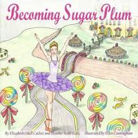 Becoming Sugar Plum 1519265964 Book Cover
