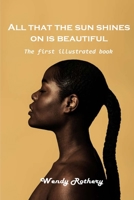 All that the sun shines on is beautiful: The first illustrated book 1803101393 Book Cover